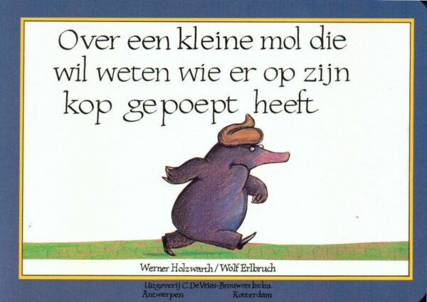 Over een kleine mol die wil weten wie er op zijn kop gepoept heeft – cover